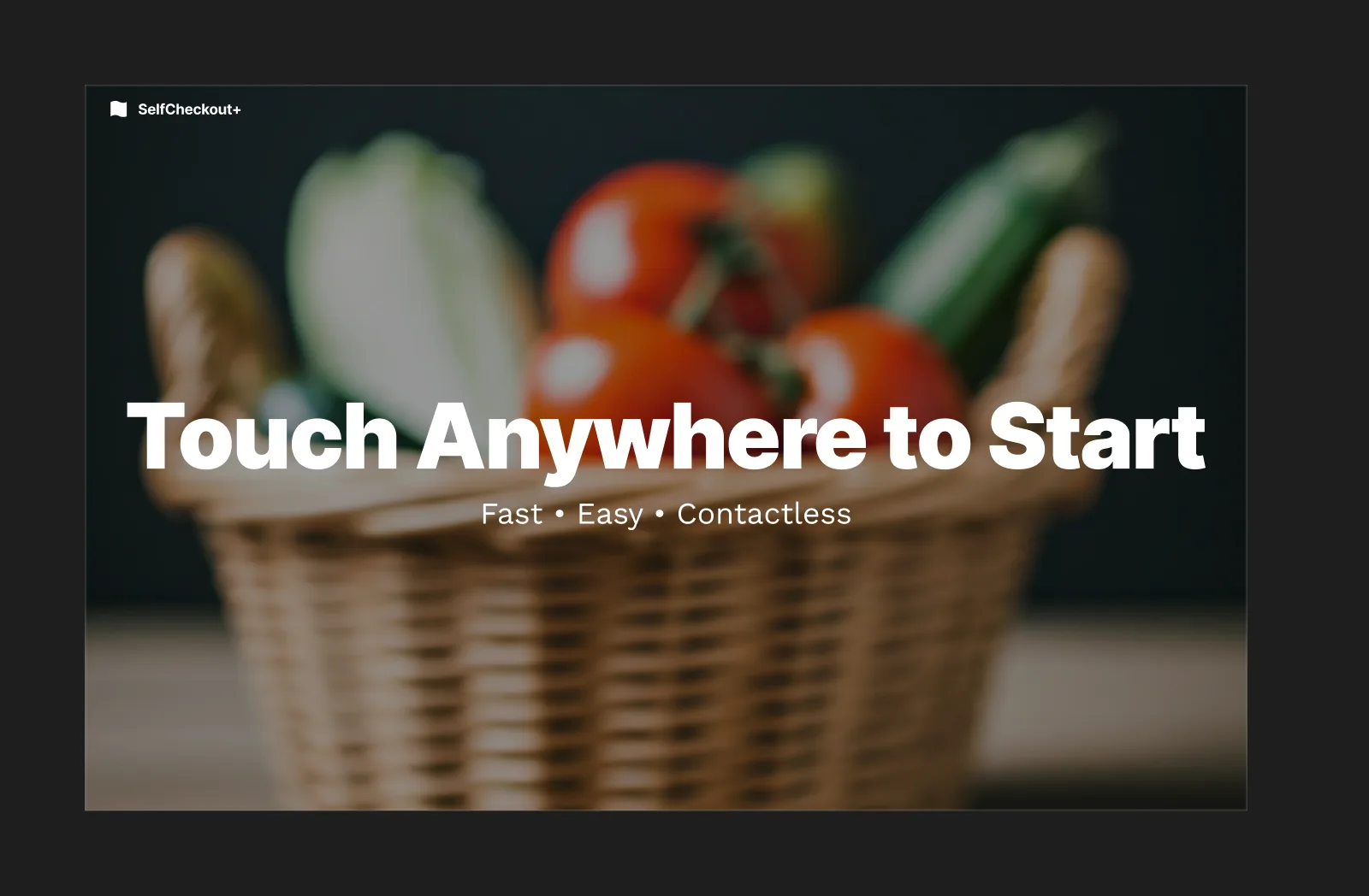 SelfCheckout+ splash screen, Touch Anywhere to Start